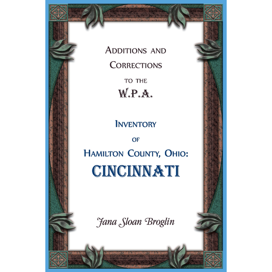 Additions and Corrections to the W.P.A. Inventory of Hamilton County, Ohio: Cincinnati