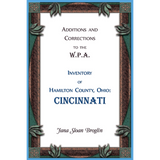 Additions and Corrections to the W.P.A. Inventory of Hamilton County, Ohio: Cincinnati