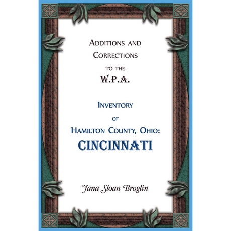 Additions and Corrections to the W.P.A. Inventory of Hamilton County, Ohio: Cincinnati