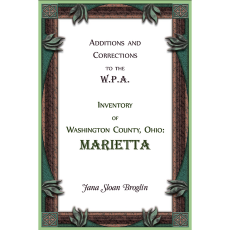 Additions and Corrections to the W.P.A. Inventory of Washington County, Ohio: Marietta