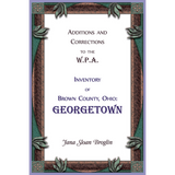 Additions and Corrections to the W.P.A. Inventory of Brown County, Ohio: Georgetown