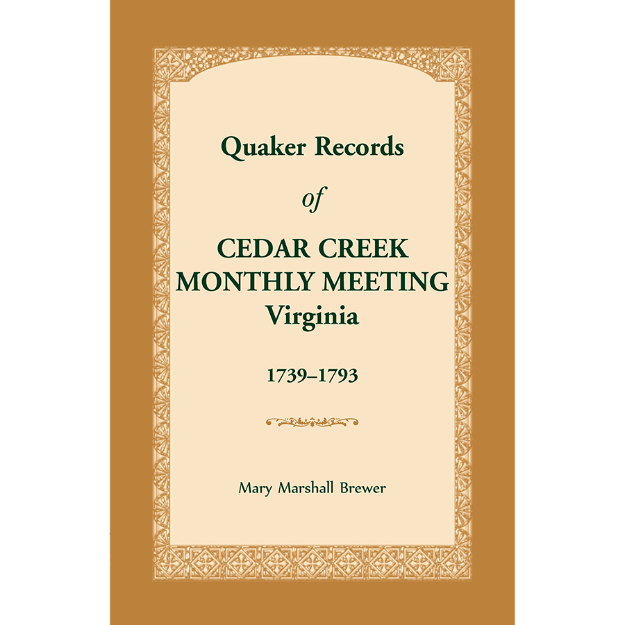 Quaker Records of Cedar Creek Monthly Meeting: Virginia, 1739-1793