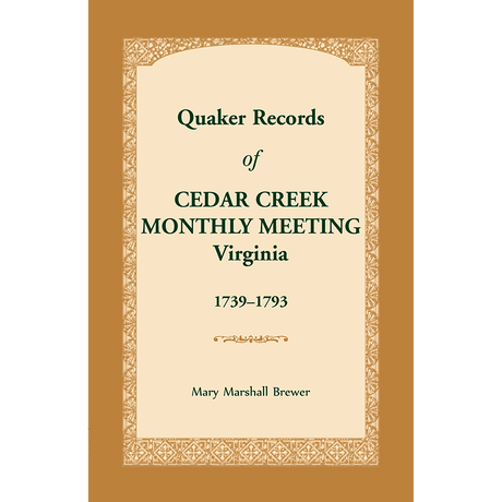 Quaker Records of Cedar Creek Monthly Meeting: Virginia, 1739-1793