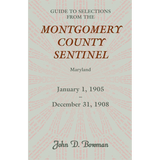 Guide to Selections from the "Montgomery County Sentinel", Maryland: January 1, 1905-December 31, 1908