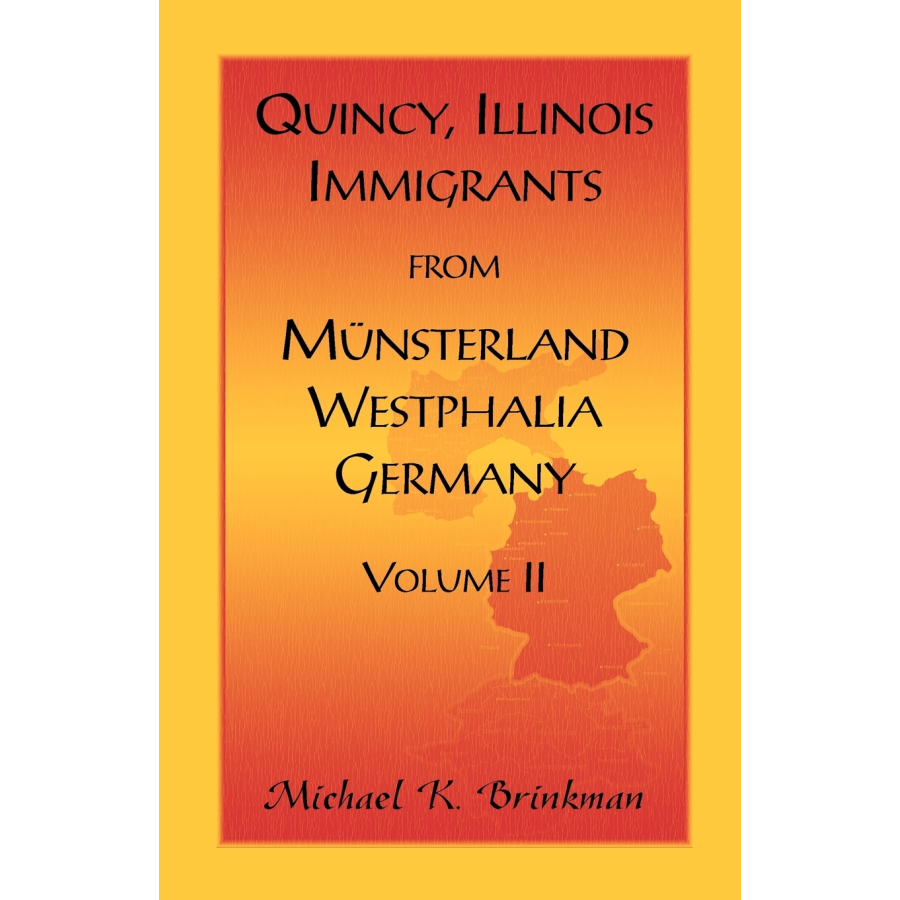 Quincy, Illinois, Immigrants from Munsterland, Westphalia, Germany: Volume II