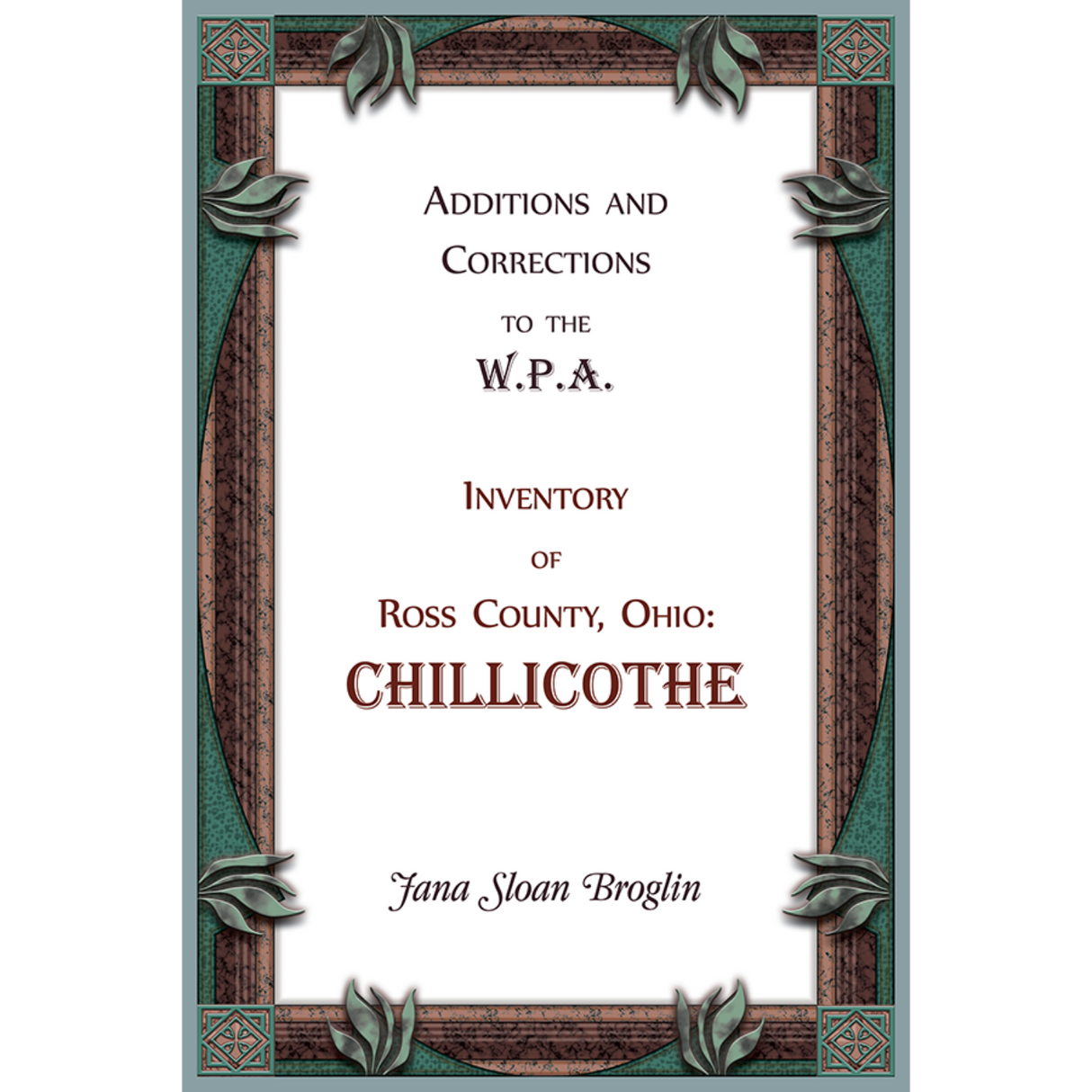 Additions and Corrections to the W.P.A. Inventory of Ross County, Ohio: Chillicothe
