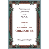 Additions and Corrections to the W.P.A. Inventory of Ross County, Ohio: Chillicothe