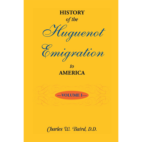 History of the Huguenot Emigration to America: Volume 1
