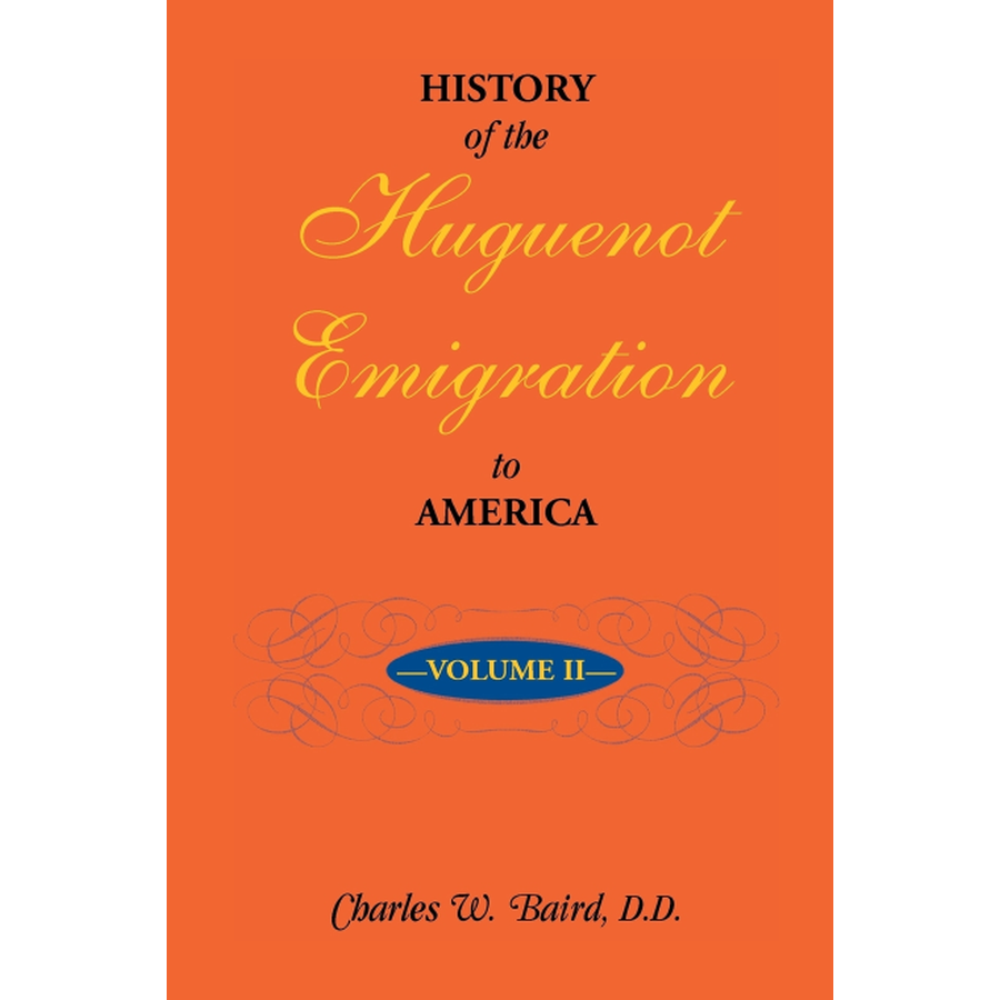 History of the Huguenot Emigration to America: Volume 2