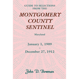 Guide to Selections from the Montgomery County Sentinel, Maryland: January 1, 1909-December 27, 1912