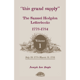 "this grand supply" The Samuel Hodgdon Letterbooks, 1778-1784, Volume 1, July 19, 1778-March 31, 1781