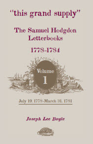 "this grand supply" The Samuel Hodgdon Letterbooks, 1778-1784, Volume 1, July 19, 1778-March 31, 1781