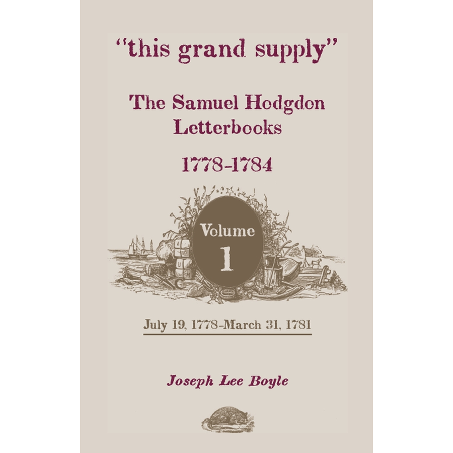 "this grand supply" The Samuel Hodgdon Letterbooks, 1778-1784, Volume 1, July 19, 1778-March 31, 1781