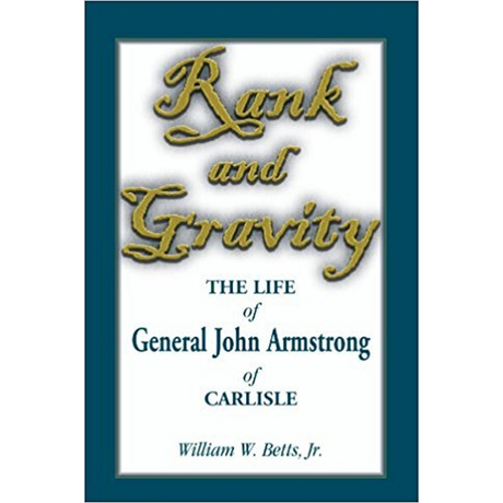 Rank and Gravity, The Life of General John Armstrong of Carlisle