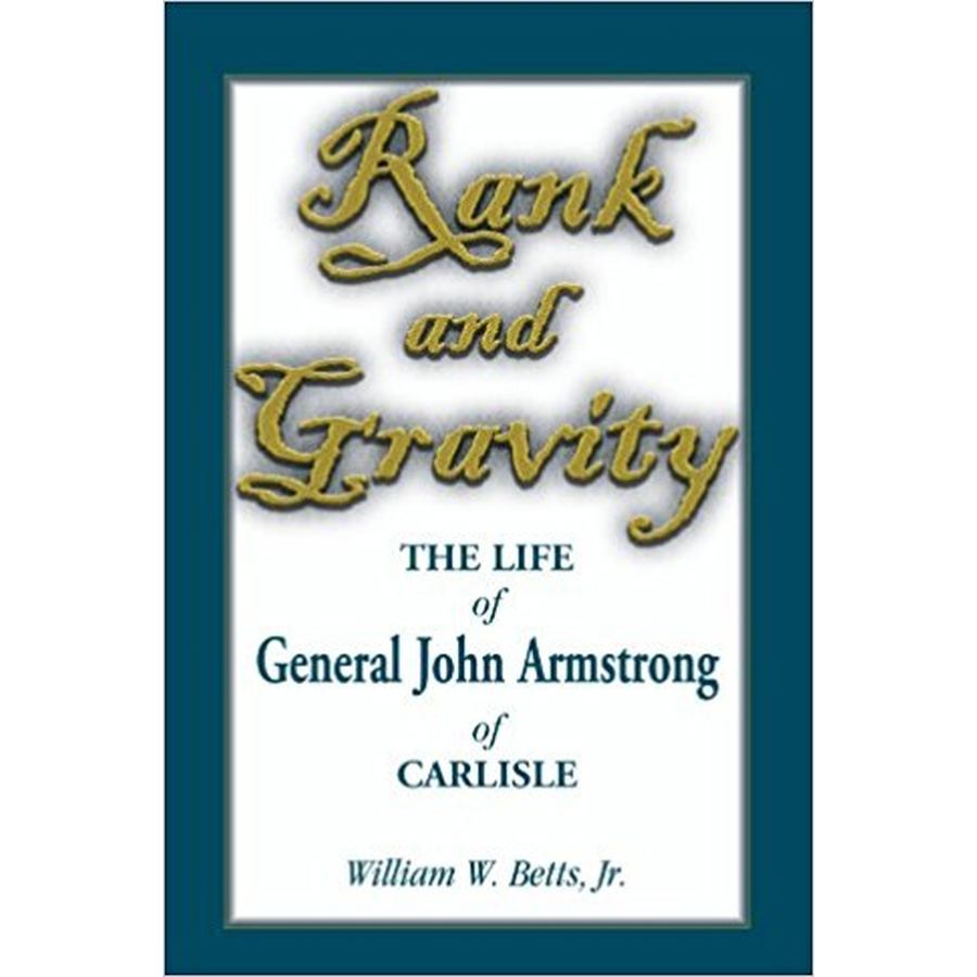 Rank and Gravity, The Life of General John Armstrong of Carlisle