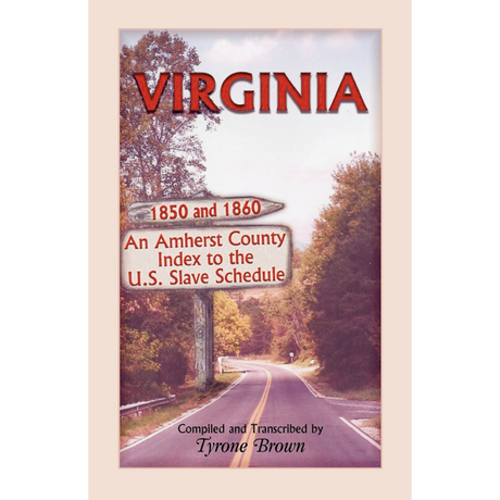 Virginia 1850 and 1860, An Amherst County Index to the U.S. Slave Schedule