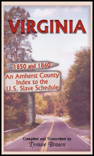 Virginia 1850 and 1860, An Amherst County Index to the U.S. Slave Schedule