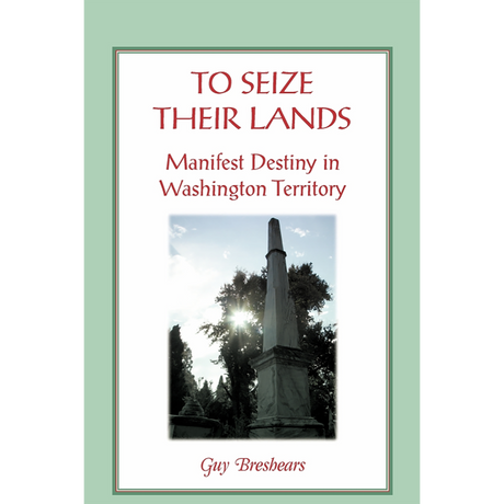 To Seize Their Lands: Manifest Destiny in Washington State