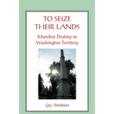 To Seize Their Lands: Manifest Destiny in Washington State