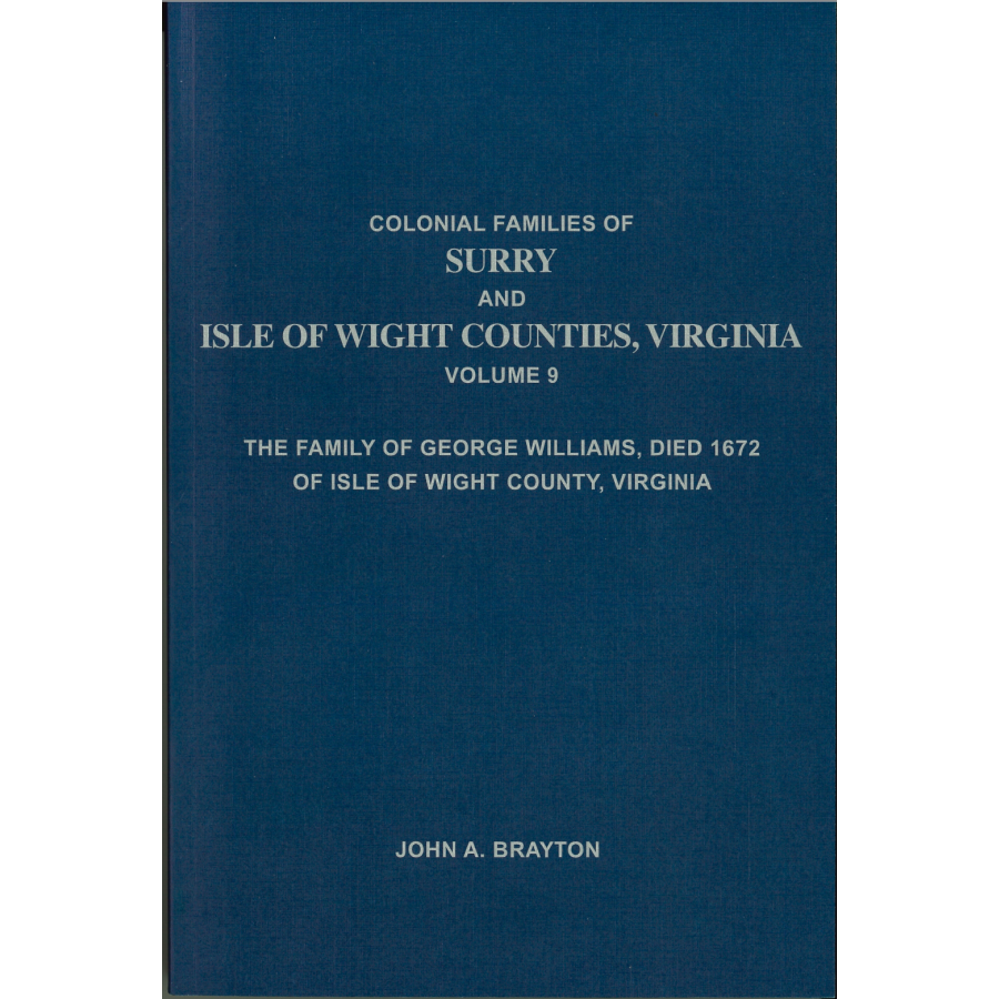 Colonial Families of Surry and Isle of Wight Counties, Virginia, Volume 9