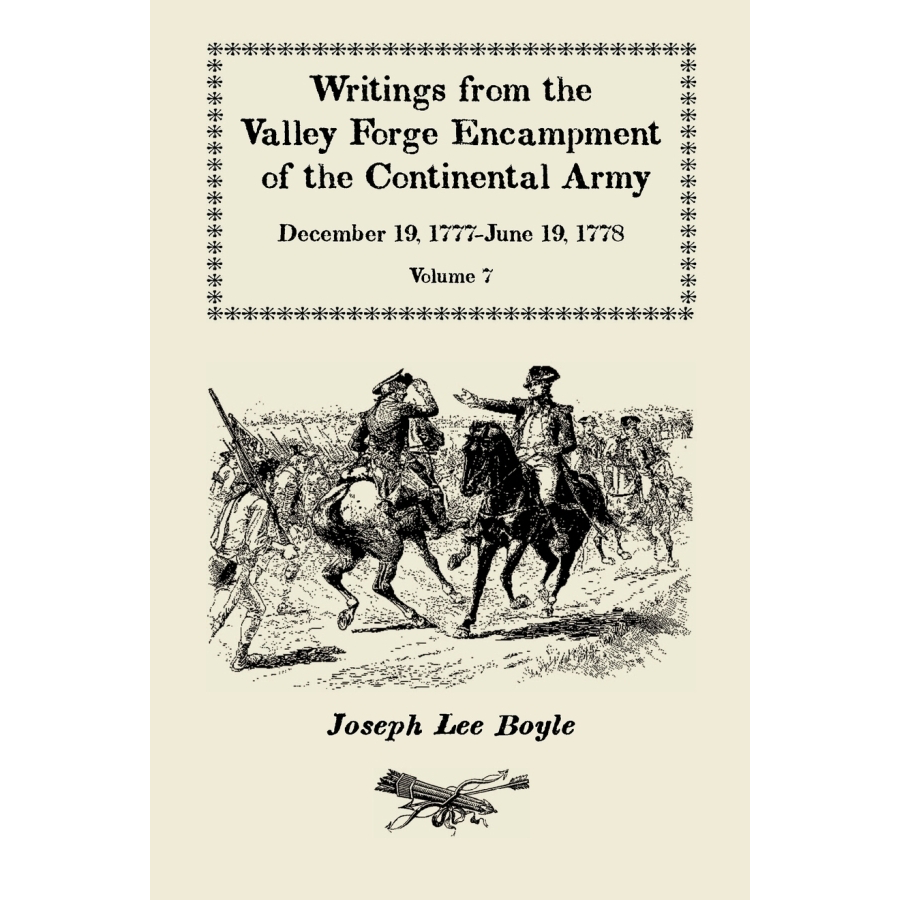 Writings from the Valley Forge Encampment of the Continental Army, Volume 7, December 19, 1777-June 19, 1778