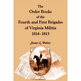 The Order Books of the Fourth and First Brigades of Virginia Militia, 1814-1815