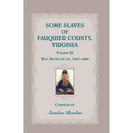 Some Slaves of Fauquier County, Virginia, Volume III