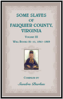 Some Slaves of Fauquier County, Virginia, Volume III