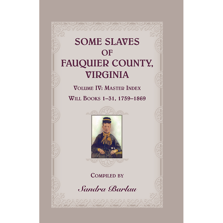 Some Slaves of Fauquier County, Virginia, Volume IV