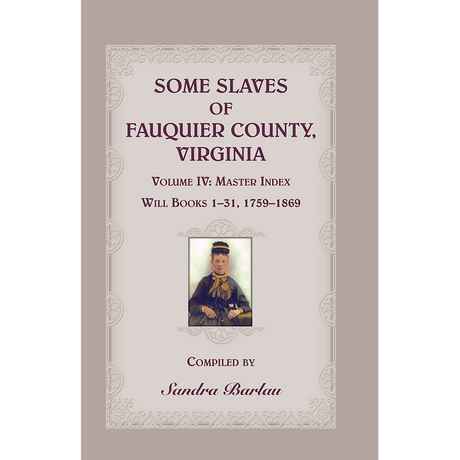 Some Slaves of Fauquier County, Virginia, Volume IV
