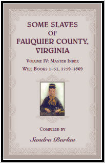 Some Slaves of Fauquier County, Virginia, Volume IV