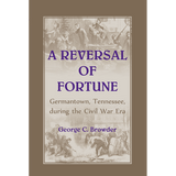 A Reversal of Fortune: Germantown, Tennessee, during the Civil War Era