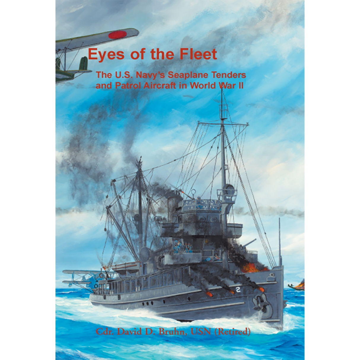 Eyes of the Fleet: The U.S. Navy's Seaplane Tenders and Patrol Aircraft in World War II