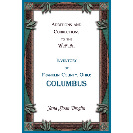 Additions and Corrections to the W.P.A. Inventory of Franklin County, Ohio: Columbus