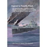 Ingram's Fourth Fleet: U.S. and Royal Navy Operations Against German Runners, Raiders, and Submarines in the South Atlantic in World War II