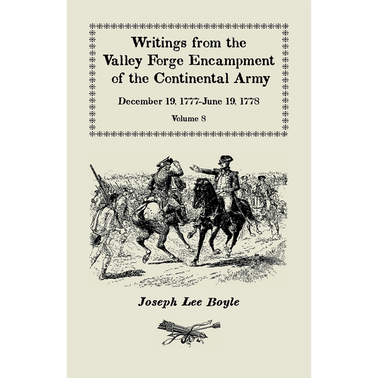 Writings from the Valley Forge Encampment of the Continental Army, Volume 8, December 19, 1777-June 19, 1778