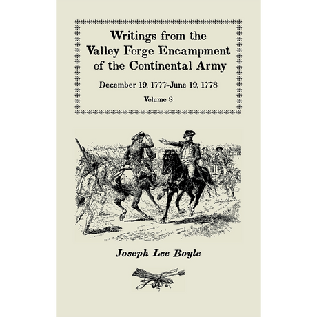 Writings from the Valley Forge Encampment of the Continental Army, Volume 8, December 19, 1777-June 19, 1778