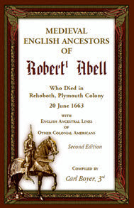 Medieval English Ancestors of Robert Abell, Who Died in Rehoboth, Plymouth Colony, 20 June 1663, 2nd edition