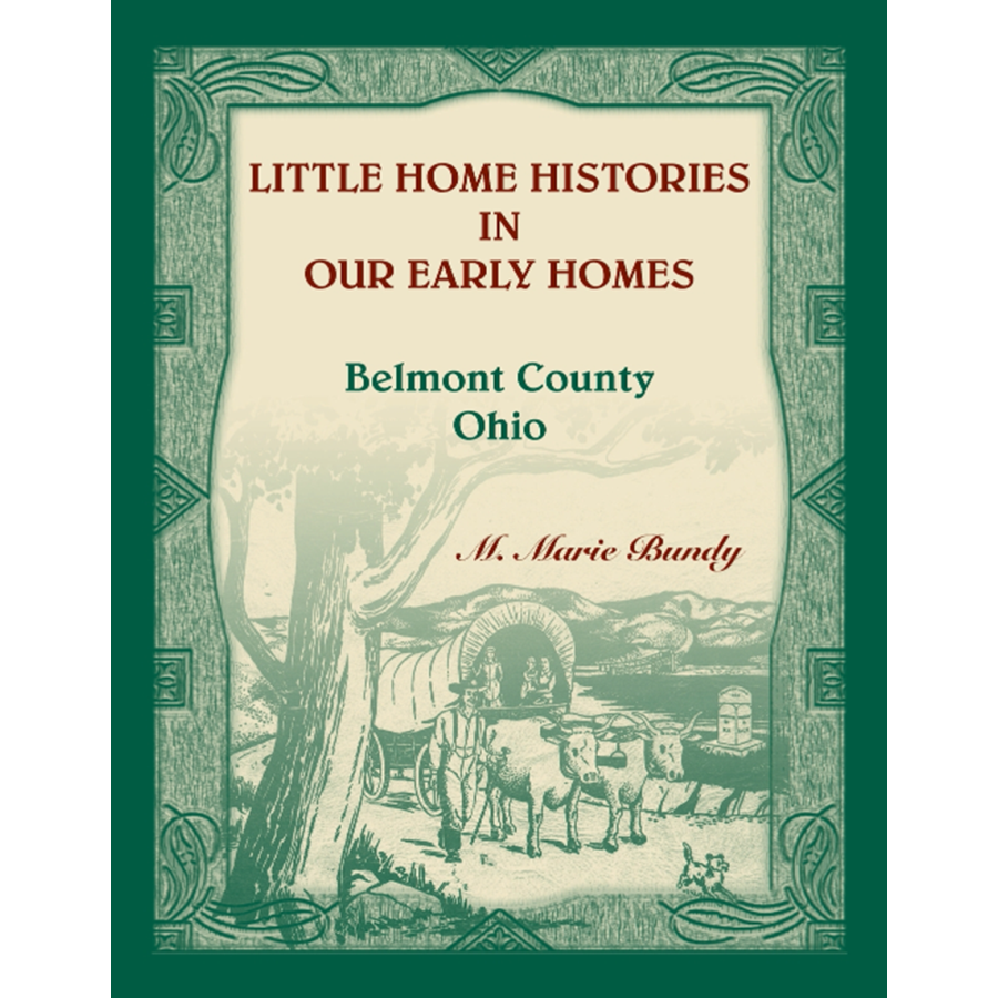 Little Home Histories in our Early Homes Belmont County, Ohio