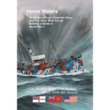Home Waters: Royal Navy, Royal Canadian Navy, and U.S. Navy Mine Forces Battling U-Boats in World War I