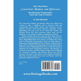 How Three Rivers (Connecticut, Hudson, and Delaware) Revolutionized Transportation, Travel and Trade in America back cover