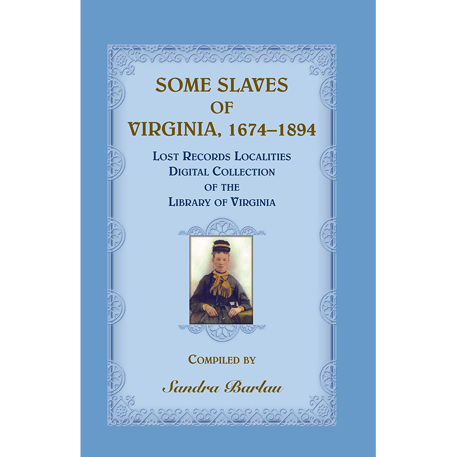 Some Slaves of Virginia, 1674-1894: Lost Records Localities Digital Collection of Virginia