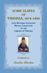 Some Slaves of Virginia, 1674-1894: Lost Records Localities Digital Collection of Virginia