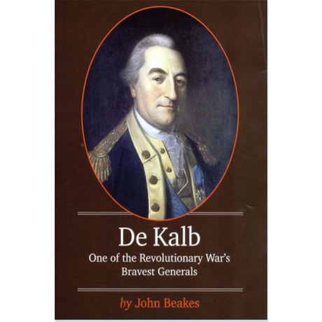 De Kalb: One of the Revolutionary War's Bravest Generals