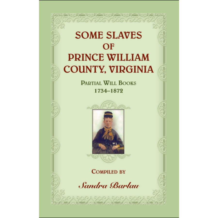 Some Slaves of Prince William County, Virginia Partial Will Books, 1734-1872