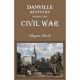 Danville, Kentucky During the Civil War