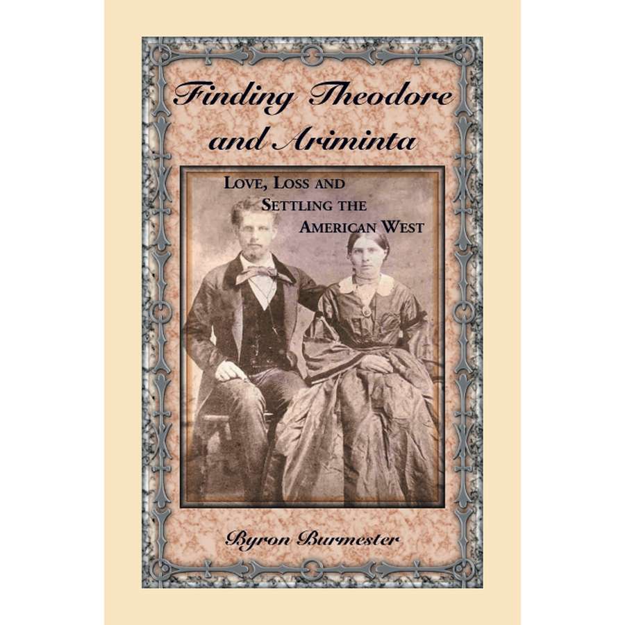 Finding Theodore and Ariminta: Love, Loss and Settling the American West