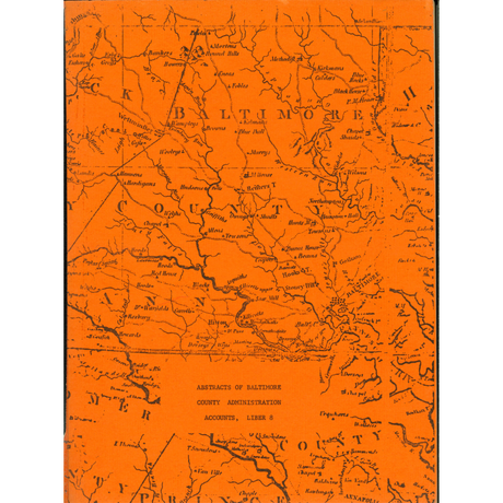Abstracts of Baltimore County [Maryland] Administration Accounts, Liber 8