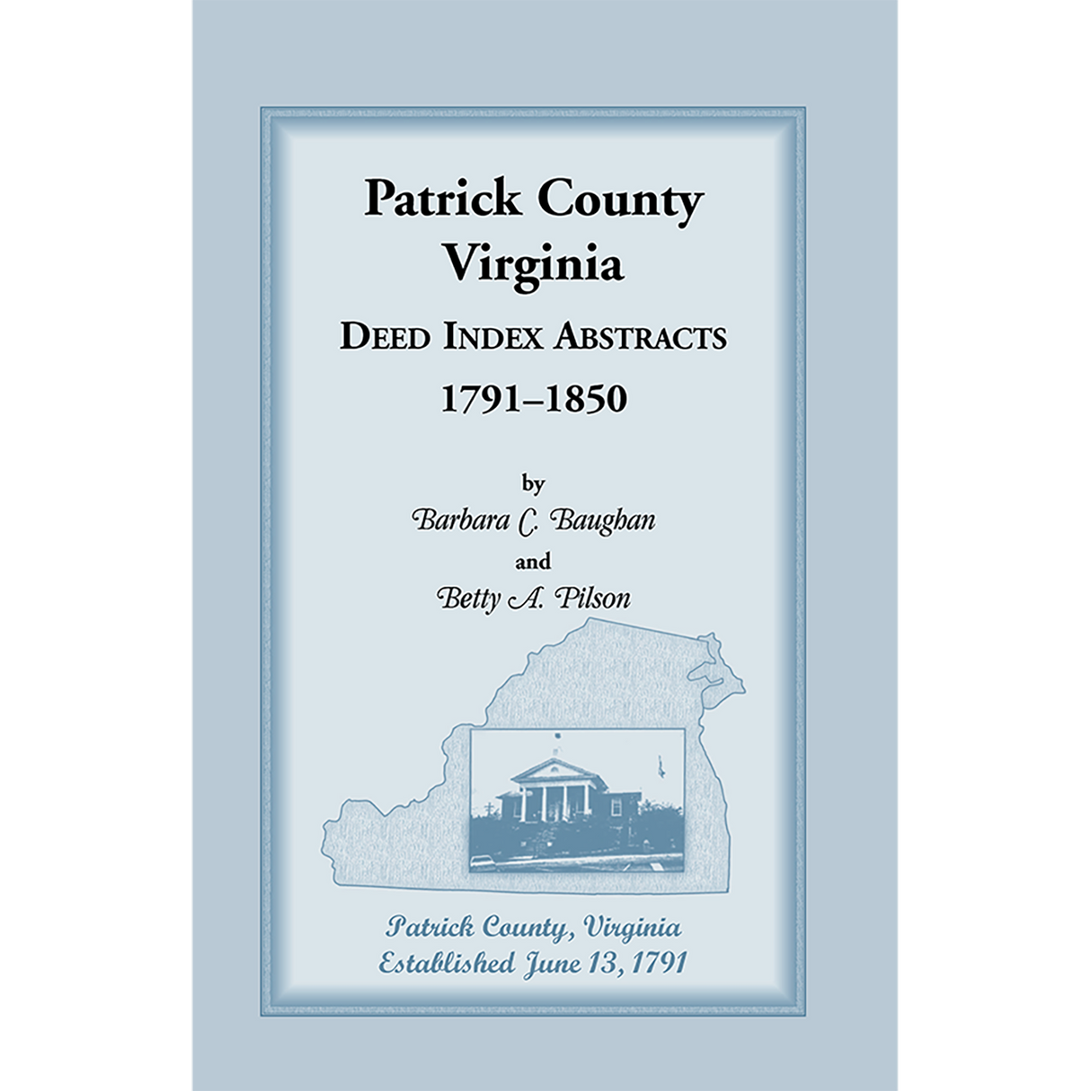 Patrick County, Virginia Deed Index Abstracts, 1791-1850