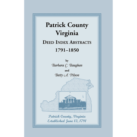 Patrick County, Virginia Deed Index Abstracts, 1791-1850